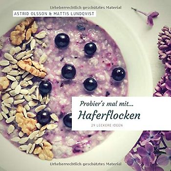 Probier's mal mit...Haferflocken: 29 leckere Ideen (Probier's mal mit leckeren Rezepten, Band 1)