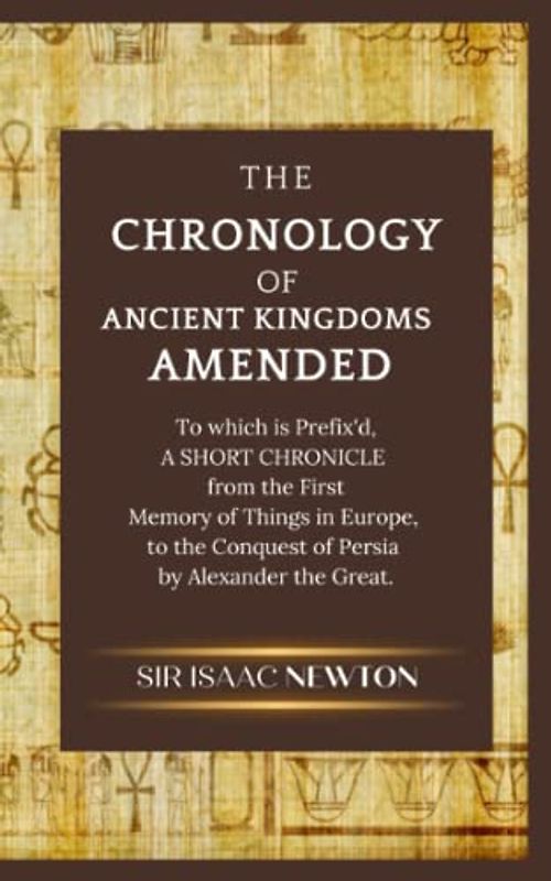 The Chronology of Ancient Kingdoms Amended: (Annotated)