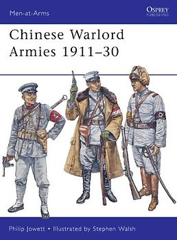 Chinese Warlord Armies 1911-30 (Men-at-Arms) - Philip Jowett