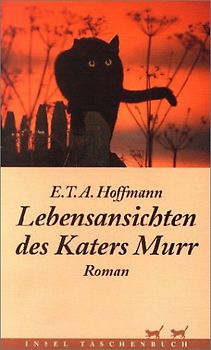 Lebensansichten des Katers Murr, nebst fragmentarischer Biographie des Kapellmeisters Johannes Kreisler in zufälligen Makulaturblättern
