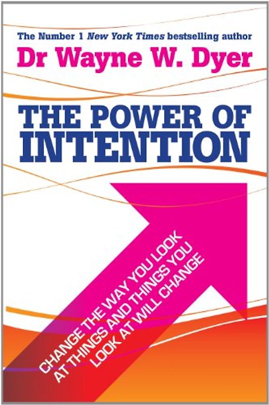 The Power of Intention - Dyer, Wayne W.