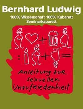 Bernhard Ludwig: Anleitung zur sexuellen Unzufriedenheit