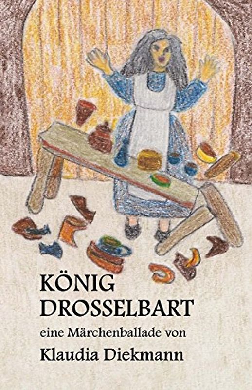Koenig Drosselbart: eine Maerchenballade - Diekmann, Klaudia