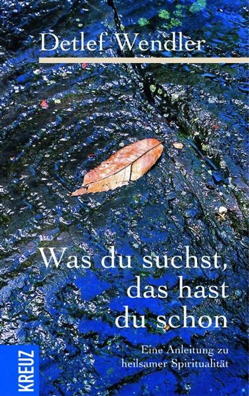 Was du suchst, das hast du schon