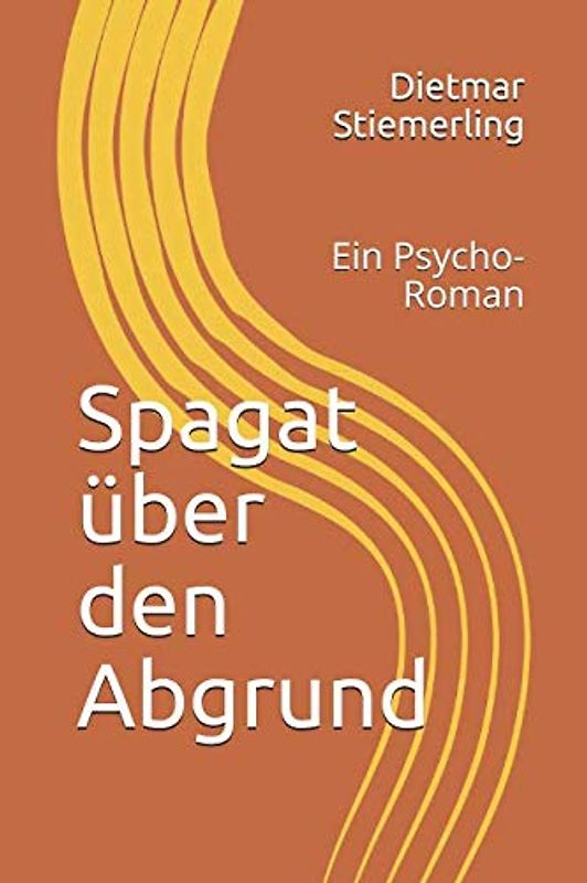 Spagat über den Abgrund: Ein Psycho-Roman