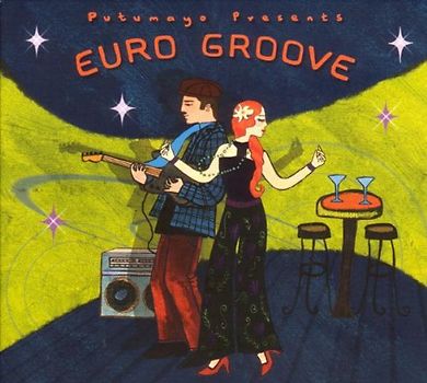 Putumayo Presents - Euro Groove