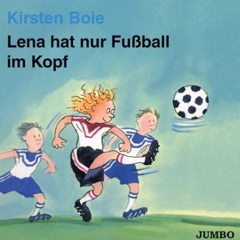 Kirsten Boie - Lena Hat Nur Fussball im Kopf