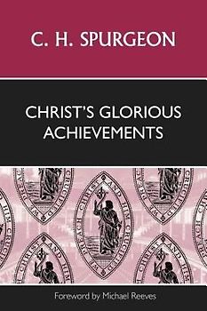 Christ's Glorious Achievements