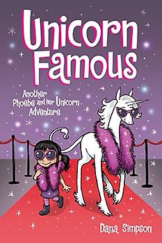 Phoebe and Her Unicorn 13: Unicorn Famous