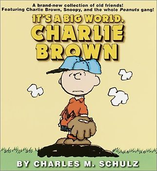 It's a Big World, Charlie Brown (Peanuts) - Charles M. Schulz