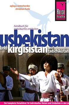 Reise Know-How Usbekistan und Kirgisistan mit Tadschikistan. Reiseführer für individuelles Entdecken