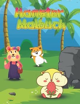 Hamster-Malbuch für Kinder: Tolles Hamster-Aktivitätsbuch für Hamsterliebhaber, Kinder, Jungen und Mädchen