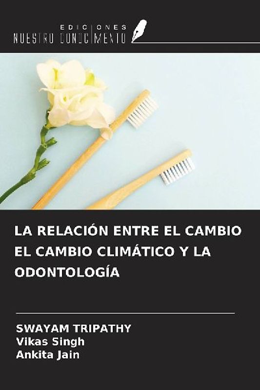 LA RELACIÓN ENTRE EL CAMBIO EL CAMBIO CLIMÁTICO Y LA ODONTOLOGÍA