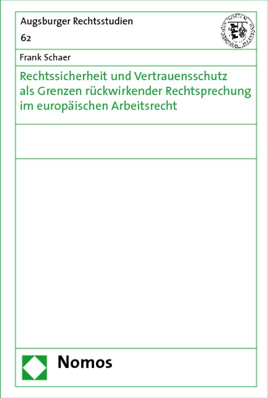 Rechtssicherheit und Vertrauensschutz als Grenzen rückwirkender Rechtsprechung im europäischen Arbeitsrecht