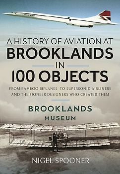 A History of Aviation at Brooklands in 100 Objects