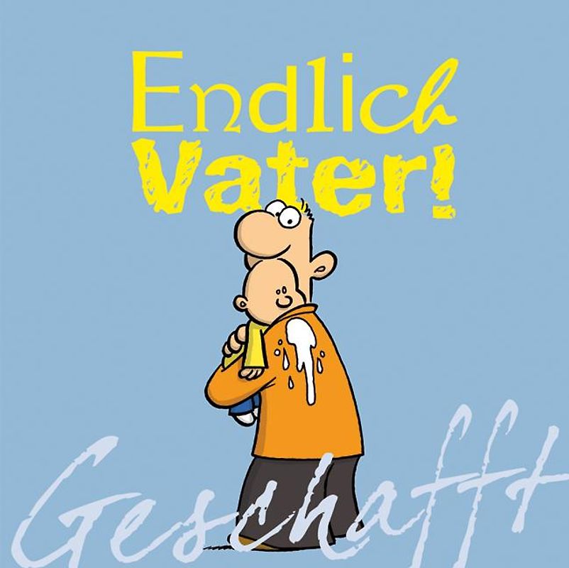 Geschafft! Endlich Vater!
