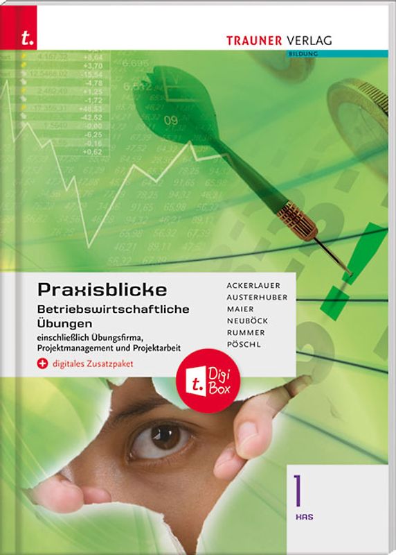 Praxisblicke 1 HAS - Betriebswirtschaftliche Übungen einschl. Übungsfirma, Projektmanagement und Projektarbeit + digitales Zusatzpaket
