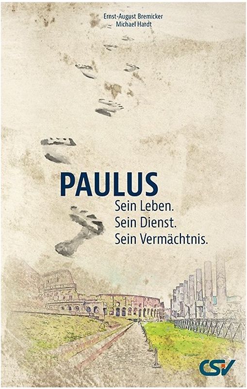 Paulus - Sein Leben. Sein Dienst. Sein Vermächtnis.