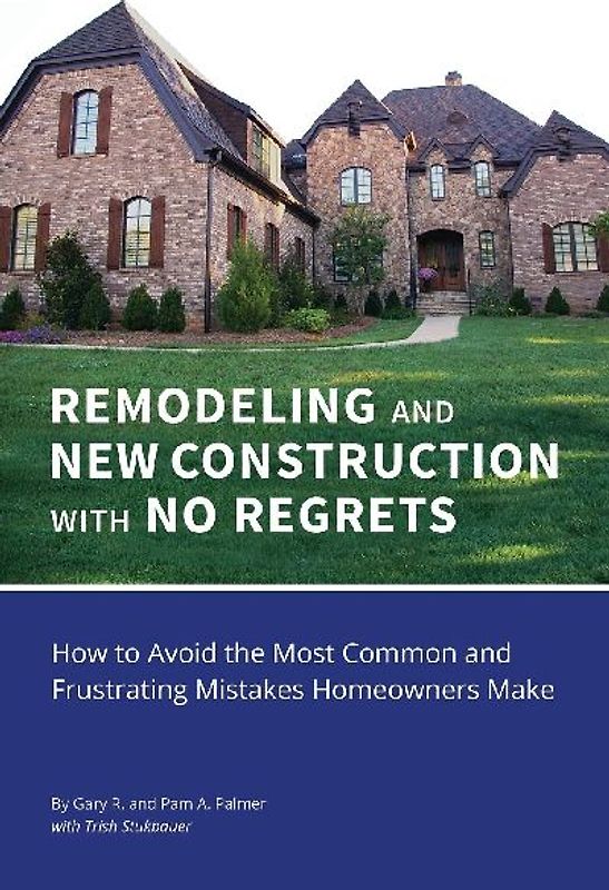 REMODELING and NEW CONSTRUCTION with NO REGRETS
