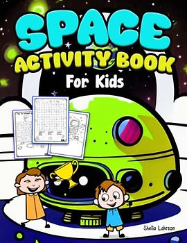 Space Coloring and Activity Book for Kids: Coloring, Mazes, Dot to Dot, Puzzles, Word Searches and More!