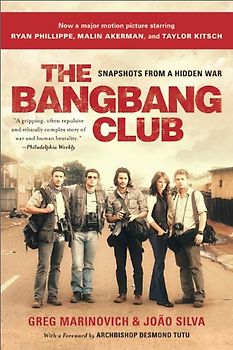 The Bang-Bang Club: Snapshots from a Hidden War - Greg Marinovich