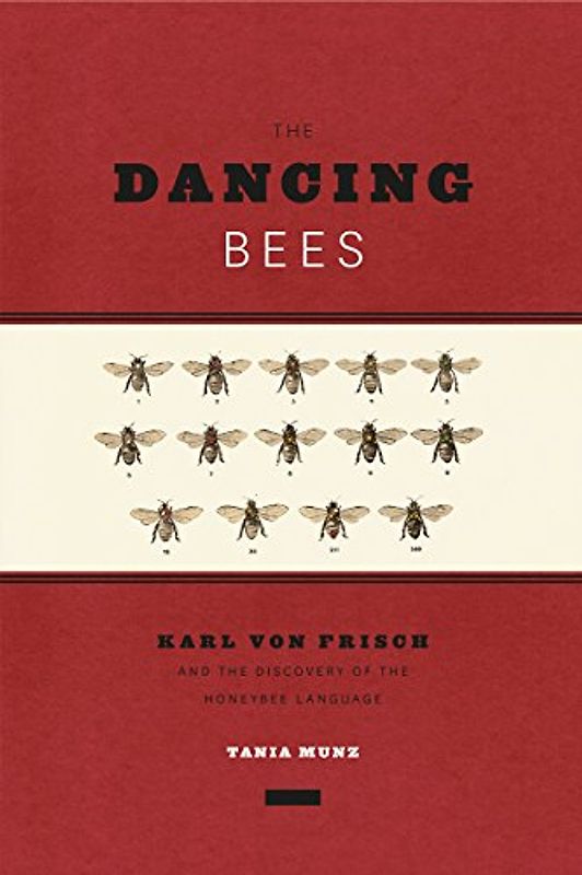 Dancing Bees: Karl Von Frisch and the Discovery of the Honeybee Language