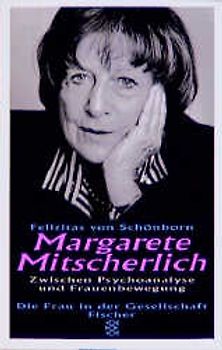 Margarete Mitscherlich. Zwischen Psychoanalyse und Frauenbewegung. Ein Porträt