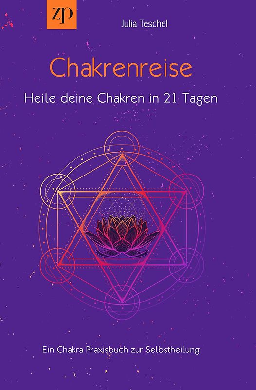 Chakrenreise - Heile deine Chakren in 21 Tagen
