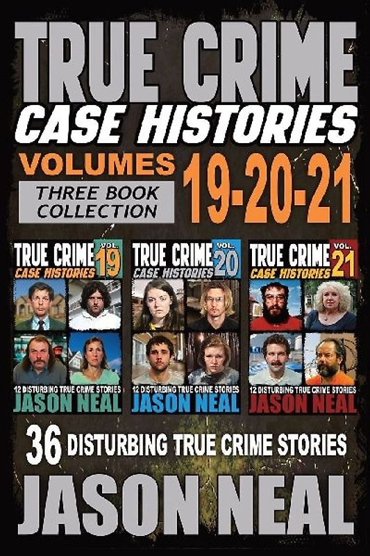 True Crime Case Histories - (Books 19, 20, & 21)