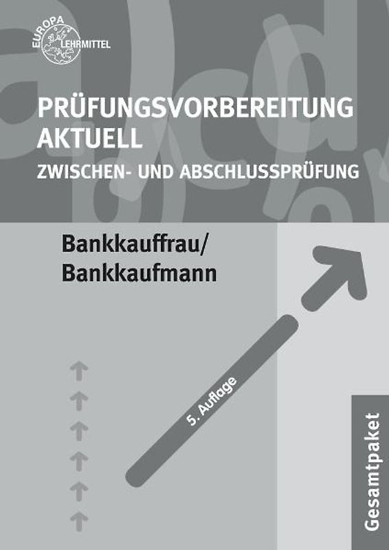 Prüfungsvorbereitung aktuell Bankkauffrau/ Bankkaufmann. Zwischen- und Abschlussprüfung