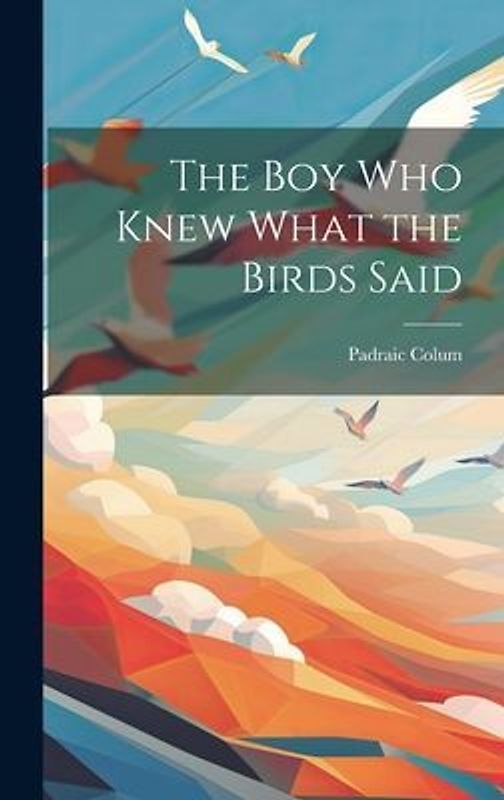 The Boy Who Knew What the Birds Said