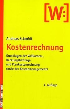 Kostenrechnung - Grundlagen der Vollkosten-, Deckungsbeitrags-, Plankosten- und Prozesskostenrechnung