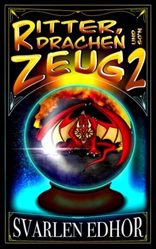 Ritter, Drachen und so'n Zeug 2: Ein lustiges Urban-Fantasy Buch mit viel Humor und Satire (Brausesee Universum) (Ritter, Drachen - Reihe Teil 2)