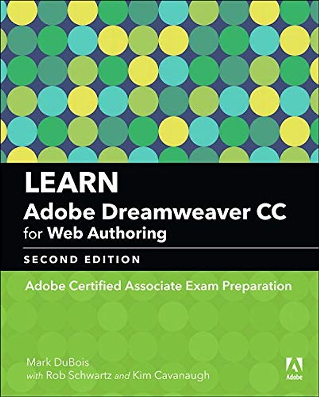 Learn Adobe Dreamweaver CC for Web Authoring 2018: Adobe Certified Associate Exam Preparation (Adobe Certified Associate (ACA))