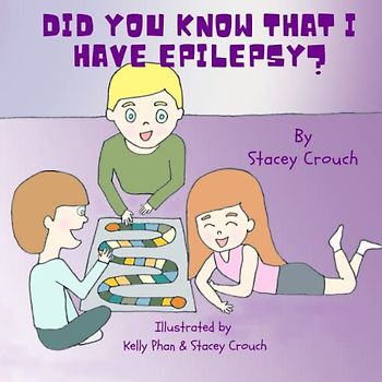 Did you know that I have epilepsy?: A children's book about a boy that has seizures