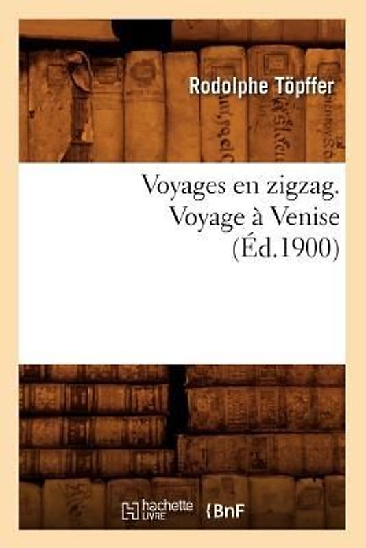 Voyages En Zigzag. Voyage À Venise (Éd.1900)