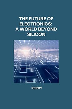 The Future of Electronics: A World Beyond Silicon