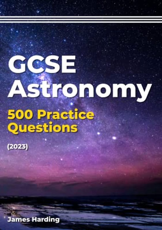 GCSE Astronomy – 500 Practice Questions (2023)