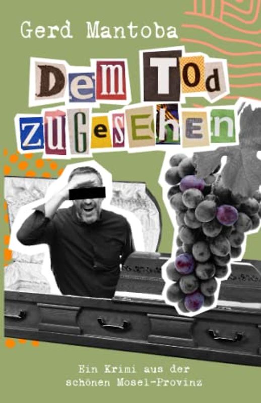 Dem Tod zugesehen: Ein gesellschaftskritischer, humorvoller Krimi aus der Mosel-Provinz