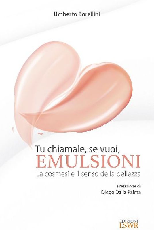 Tu chiamale, se vuoi, emulsioni. La cosmesi e il senso della bellezza