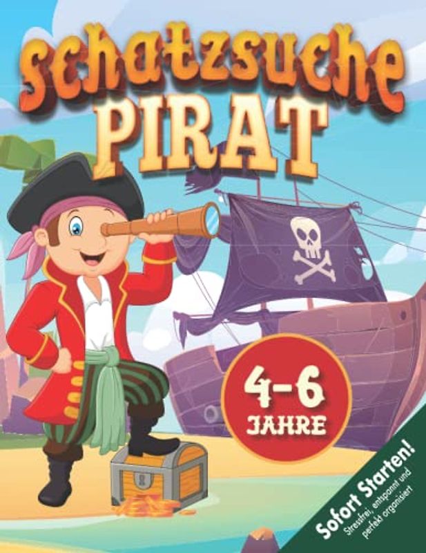 Piraten Schnitzeljagd Kindergeburtstag 4-6 Jahre: Piraten Schatzsuche in geheimer Mission - Schatz gestohlen! Seeräuber finden & überführen. Sofort Starklar!