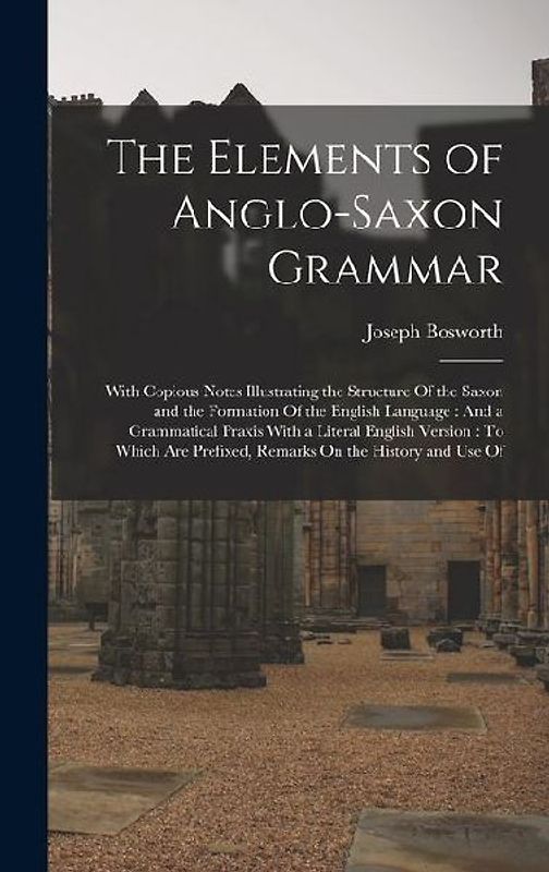 The Elements of Anglo-Saxon Grammar