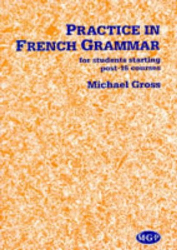 Practice in French Grammar - Michael Gross