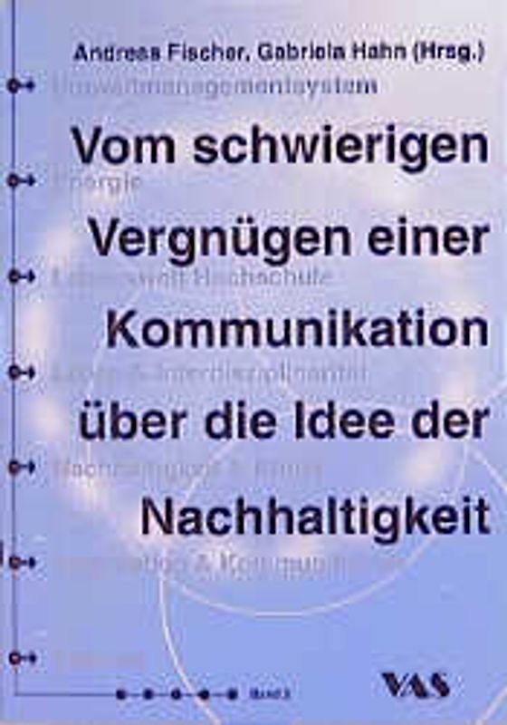 Vom schwierigen Vergnügen einer Kommunikation über die Idee der Nachhaltigkeit