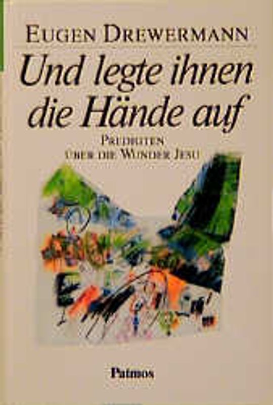 Und legte ihnen die Hände auf. Predigten über die Wunder Jesu