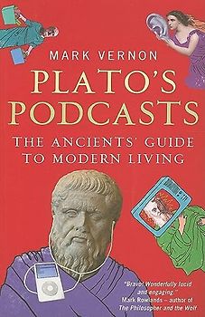 Plato's Podcasts: The Ancients' Guide to Modern Living