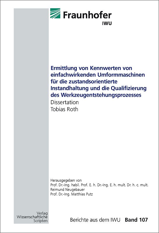 Ermittlung von Kennwerten von einfachwirkenden Umformmaschinen für die zustandsorientierte Instandhaltung und die Qualifizierung des Werkzeugentstehungsprozesses