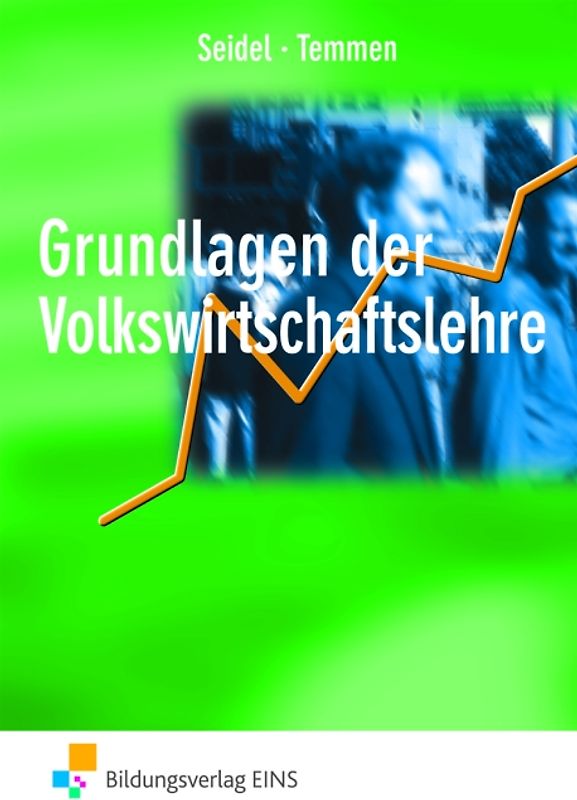 Grundlagen der Volkswirtschaftslehre. Lerngerüst - Lerninformationen - Lernaufgaben - Lernkontrolle / Lerngerüst - Lerninformationen - Lernaufgaben - Lernkontrolle: Schülerband