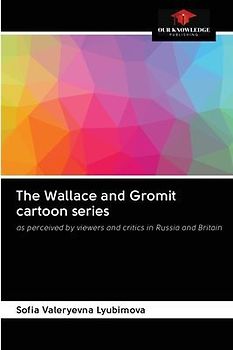 The Wallace and Gromit cartoon series