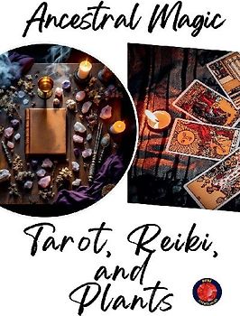 Ancestral Magic Tarot, Reiki,  and  Plants